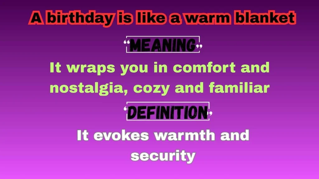 A birthday is like a warm blanket