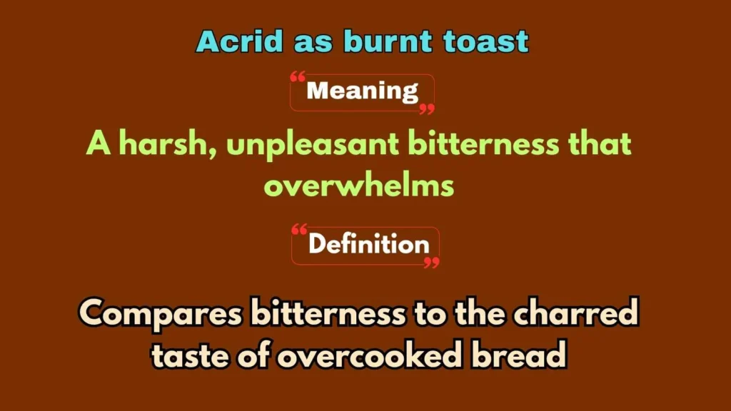 Acrid as burnt toast