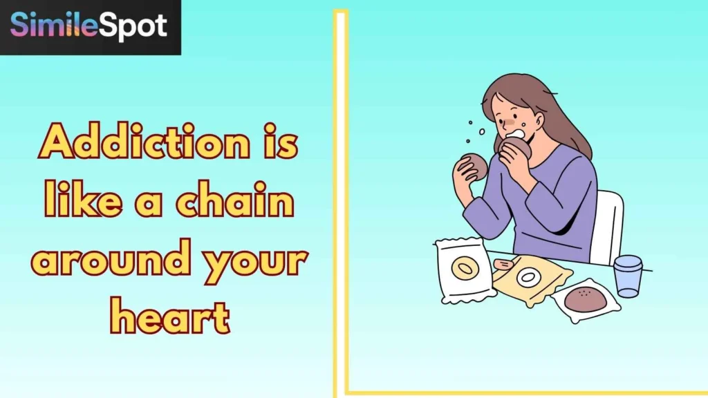 Addiction is like a chain around your heart