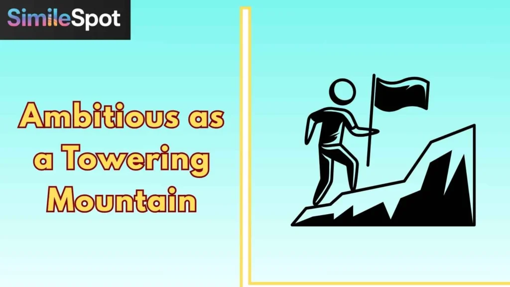 Ambitious as a Towering Mountain