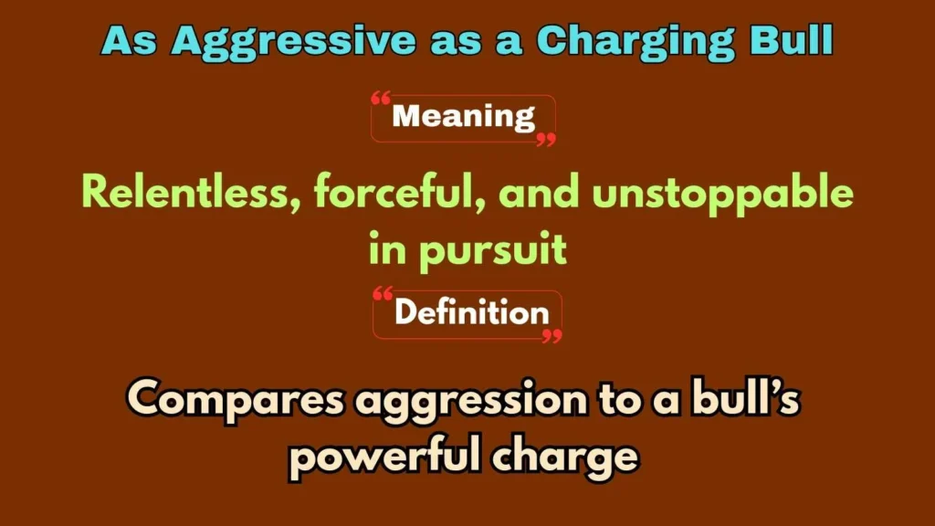 As Aggressive as a Charging Bull