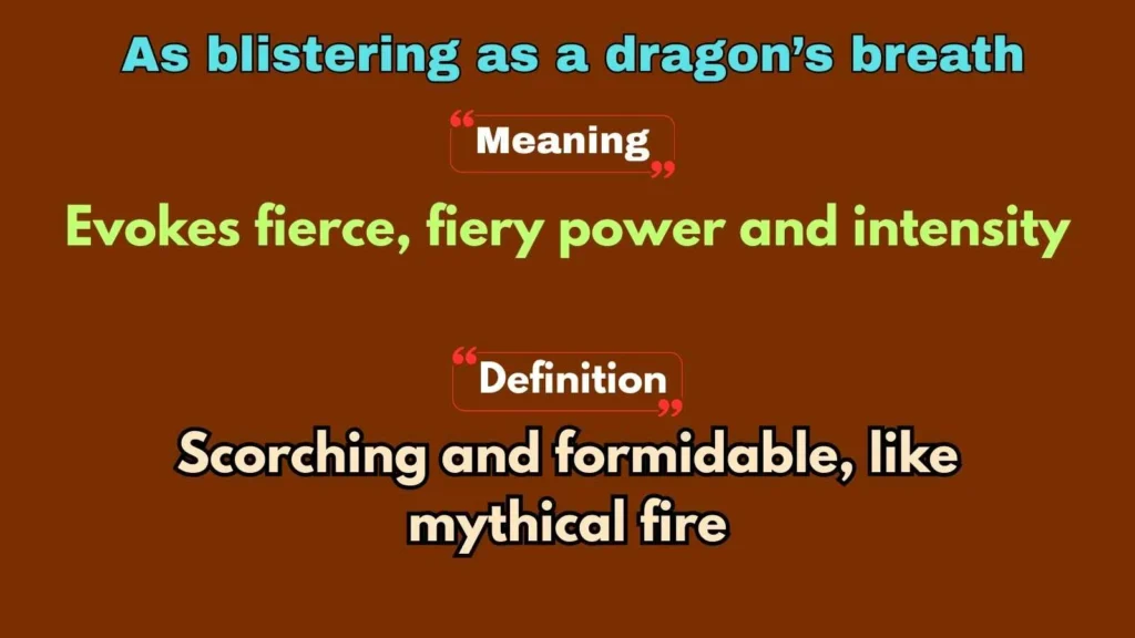 As blistering as a dragon’s breath