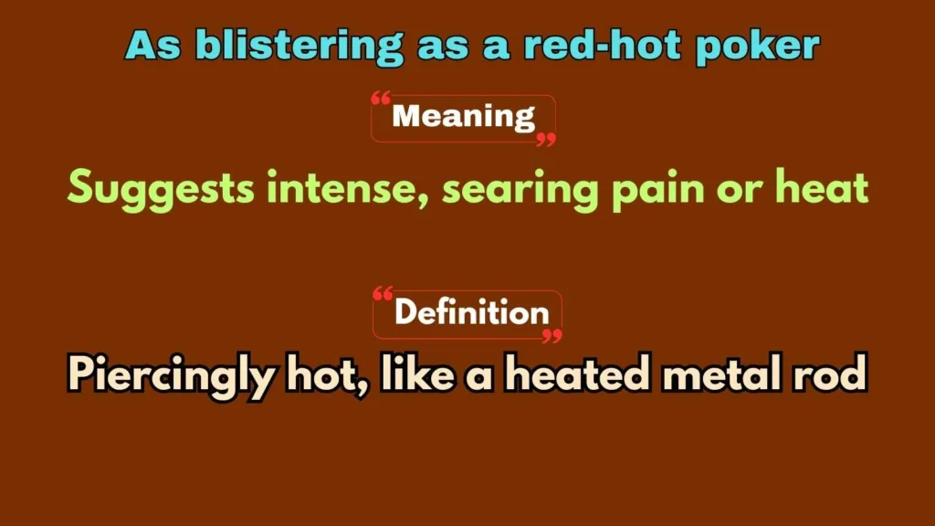 As blistering as a red-hot poker