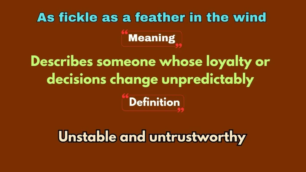 As fickle as a feather in the wind