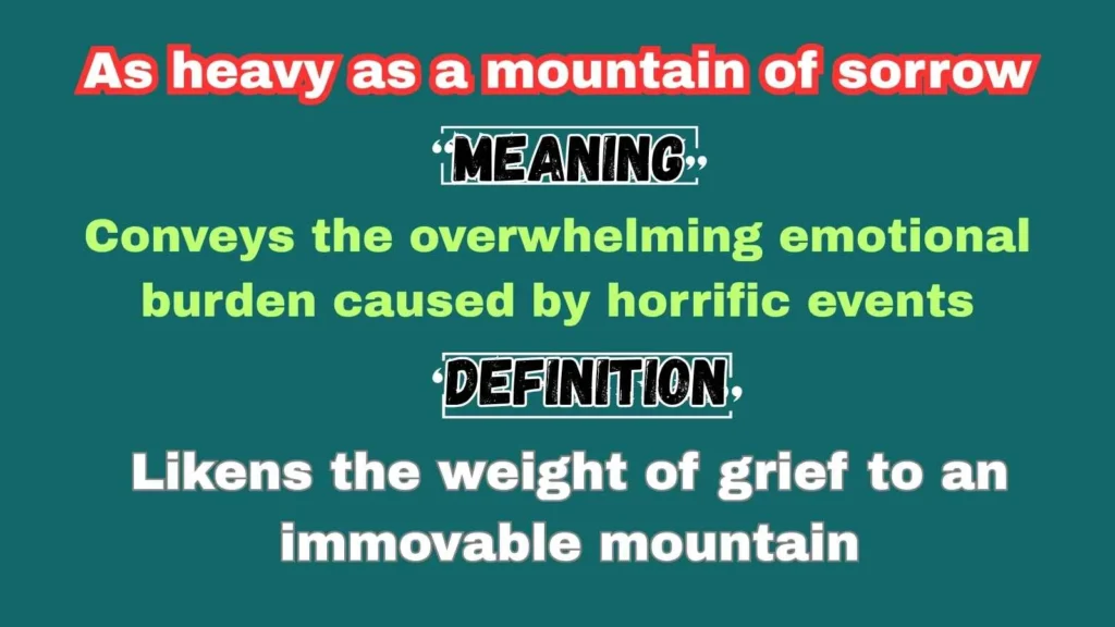 As heavy as a mountain of sorrow
