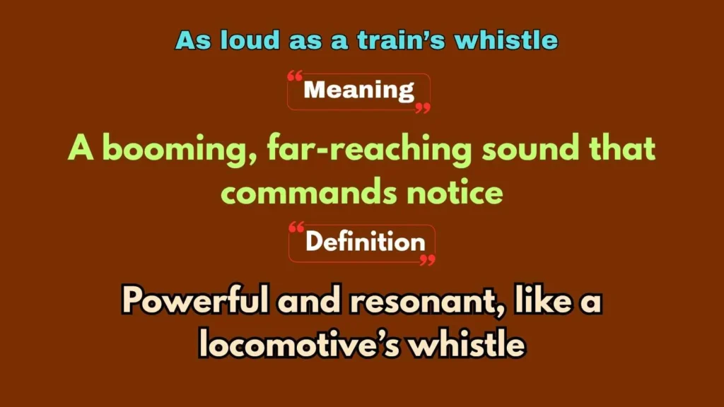 As loud as a train’s whistle