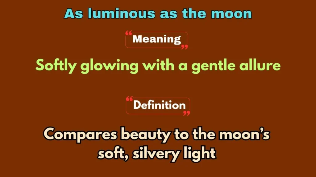 As luminous as the moon