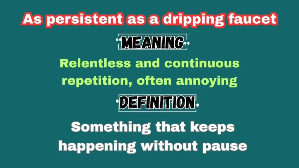 As persistent as a dripping faucet