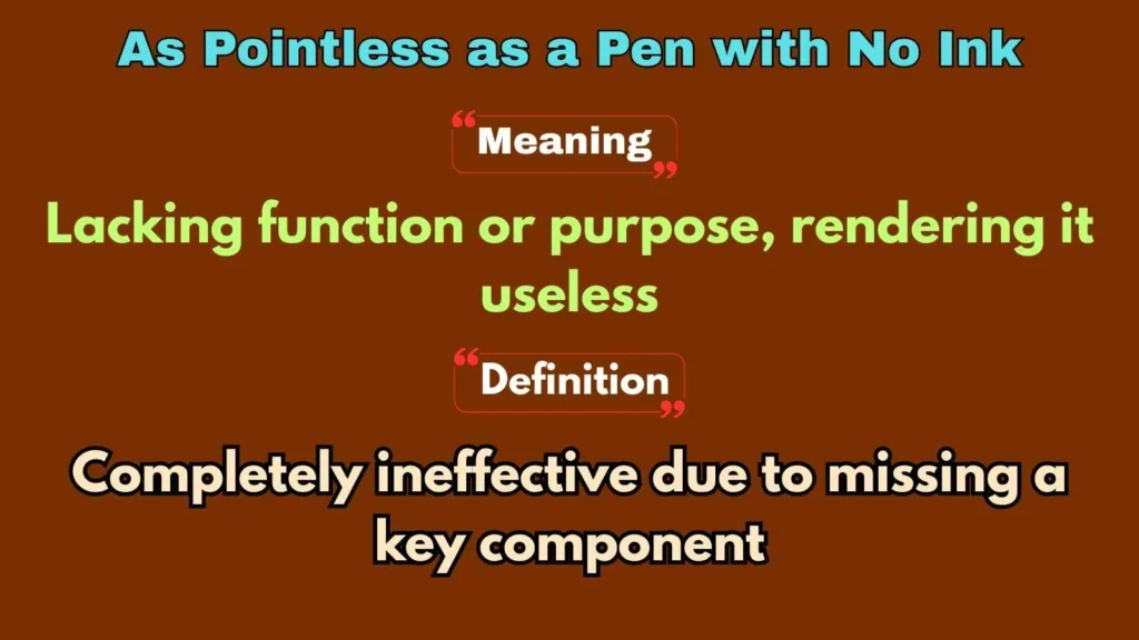 As Pointless as a Pen with No Ink
