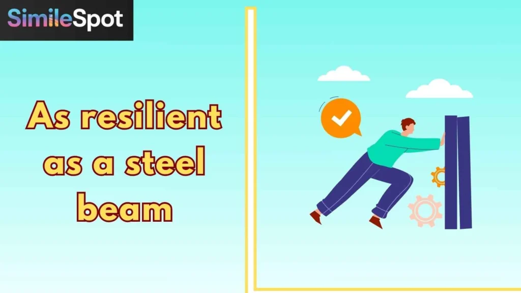 As resilient as a steel beam