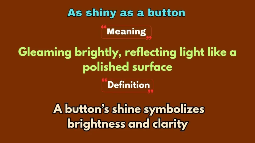 As shiny as a button