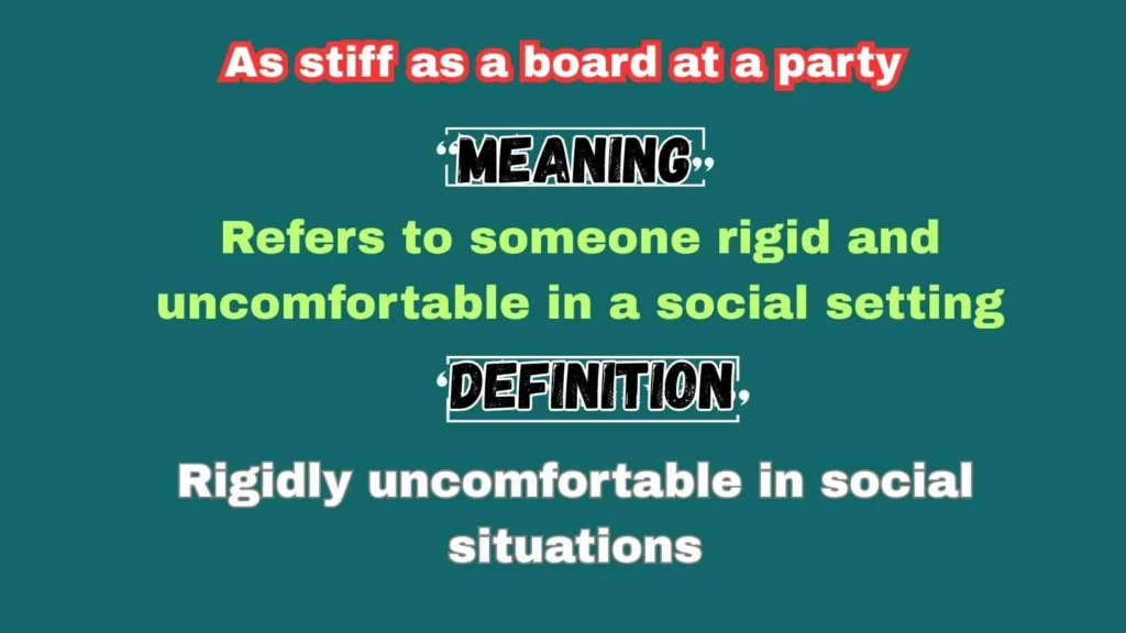 As stiff as a board at a party