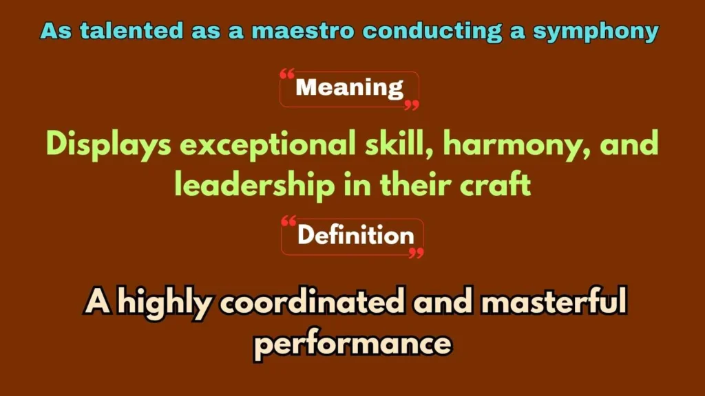 As talented as a maestro conducting a symphony