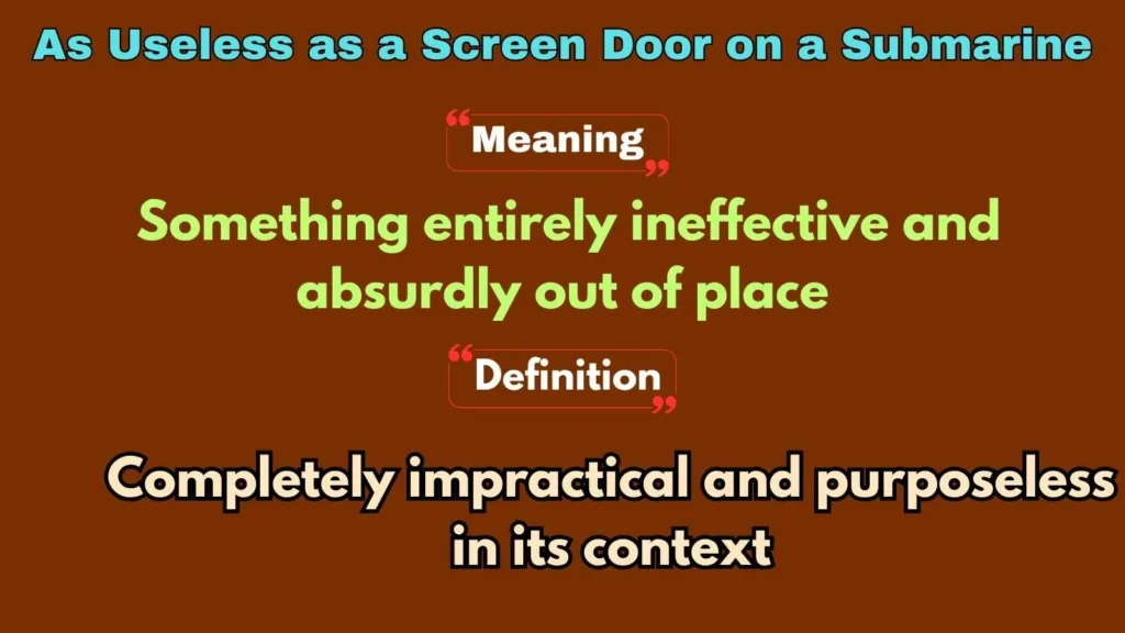 As Useless as a Screen Door on a Submarine