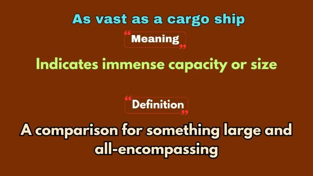 As vast as a cargo ship