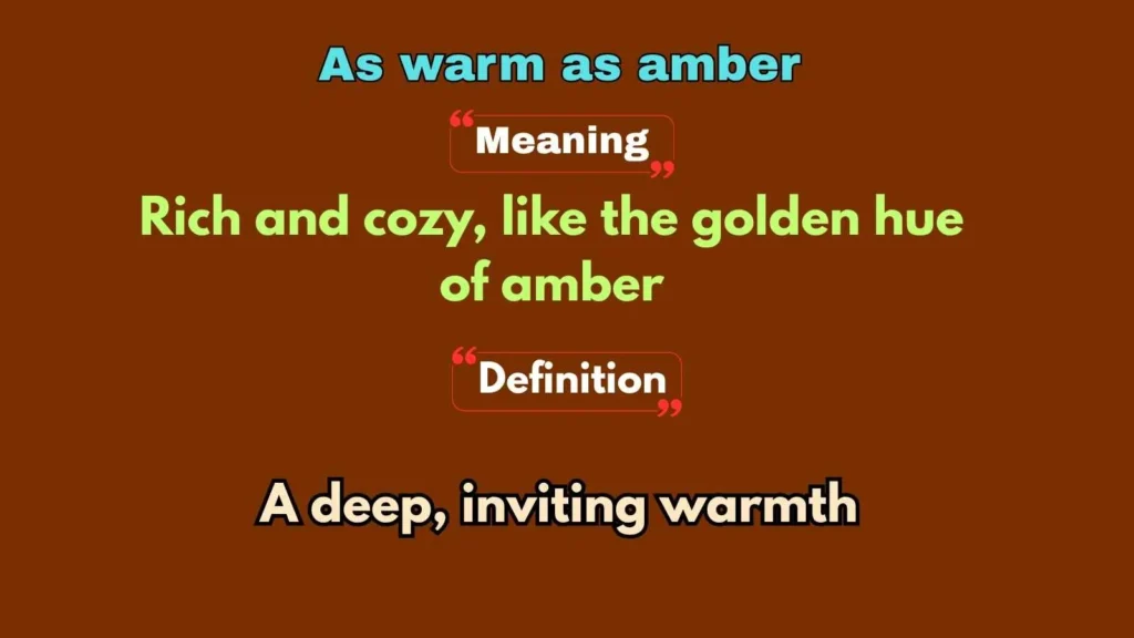 As warm as amber