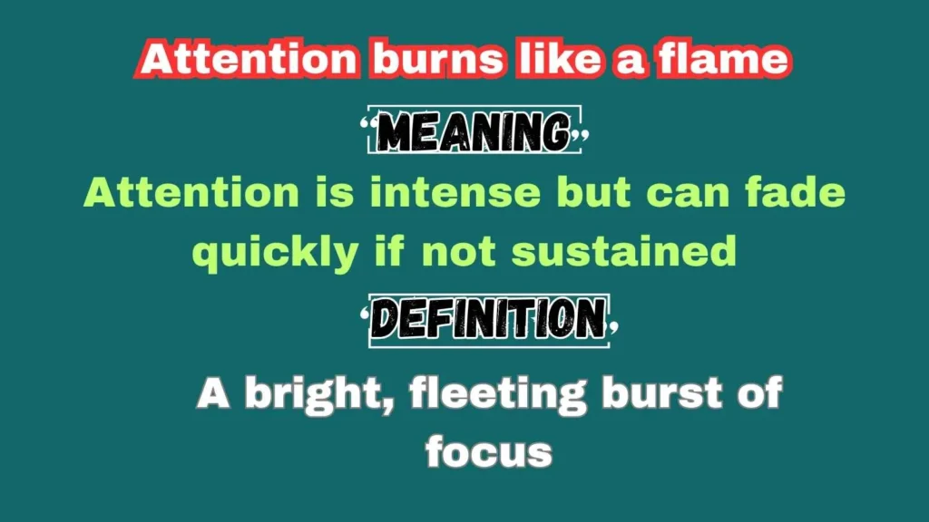 Attention burns like a flame