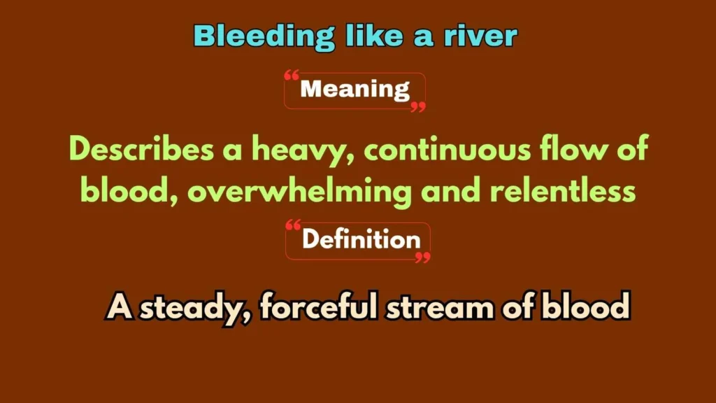Bleeding like a river