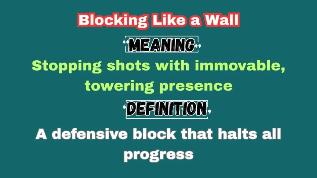 Blocking Like a Wall