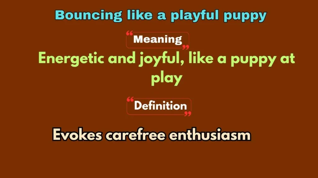 Bouncing like a playful puppy