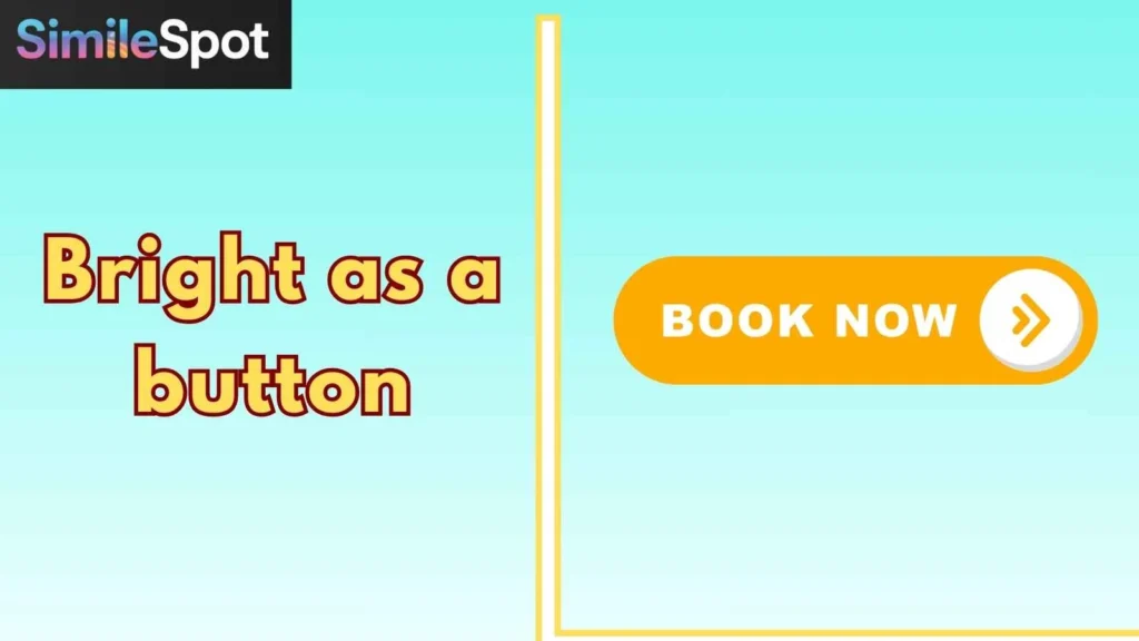 Bright as a button