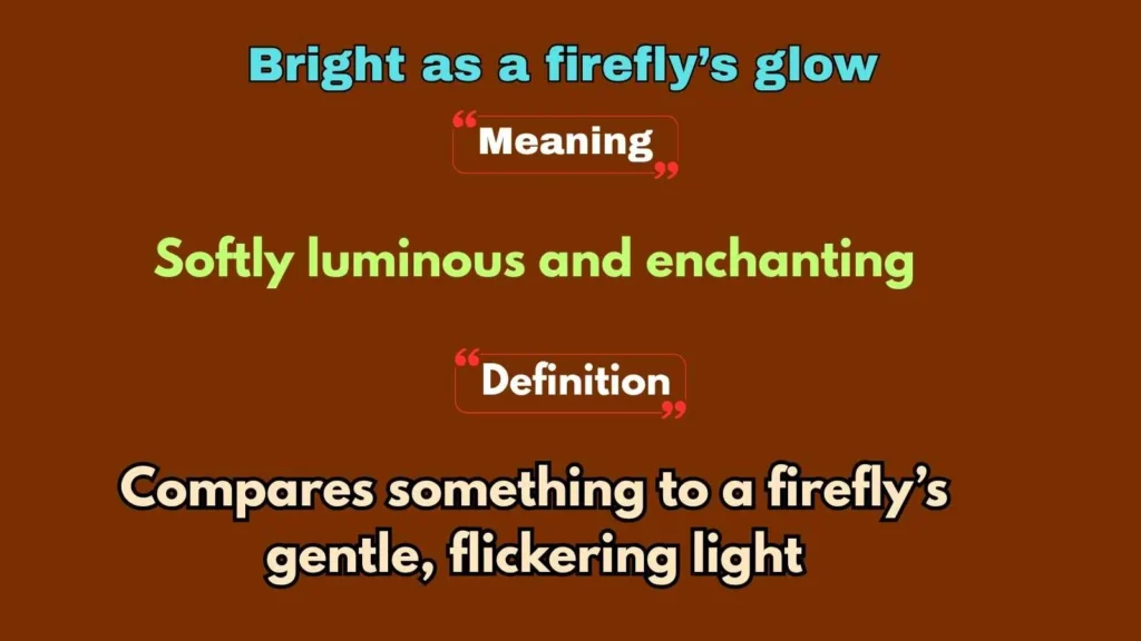 Bright as a firefly’s glow