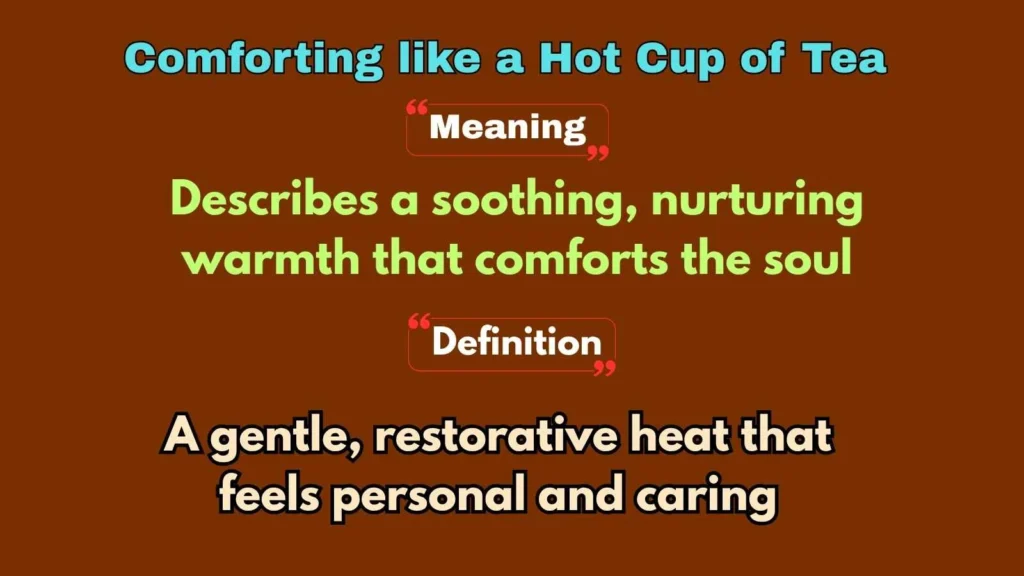 Comforting like a Hot Cup of Tea