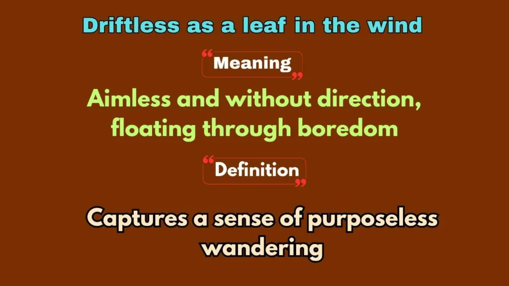 Driftless as a leaf in the wind