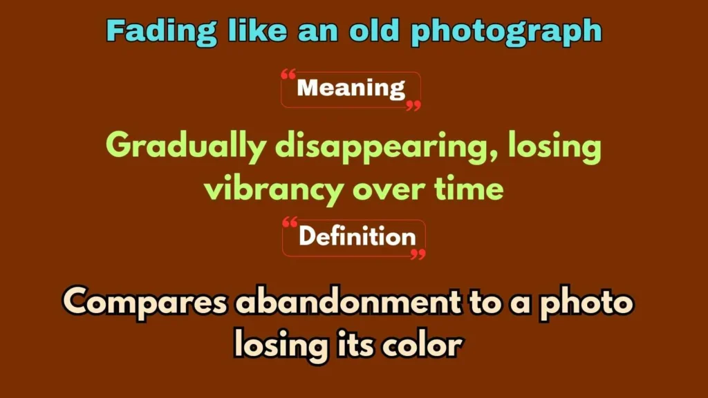 Fading like an old photograph