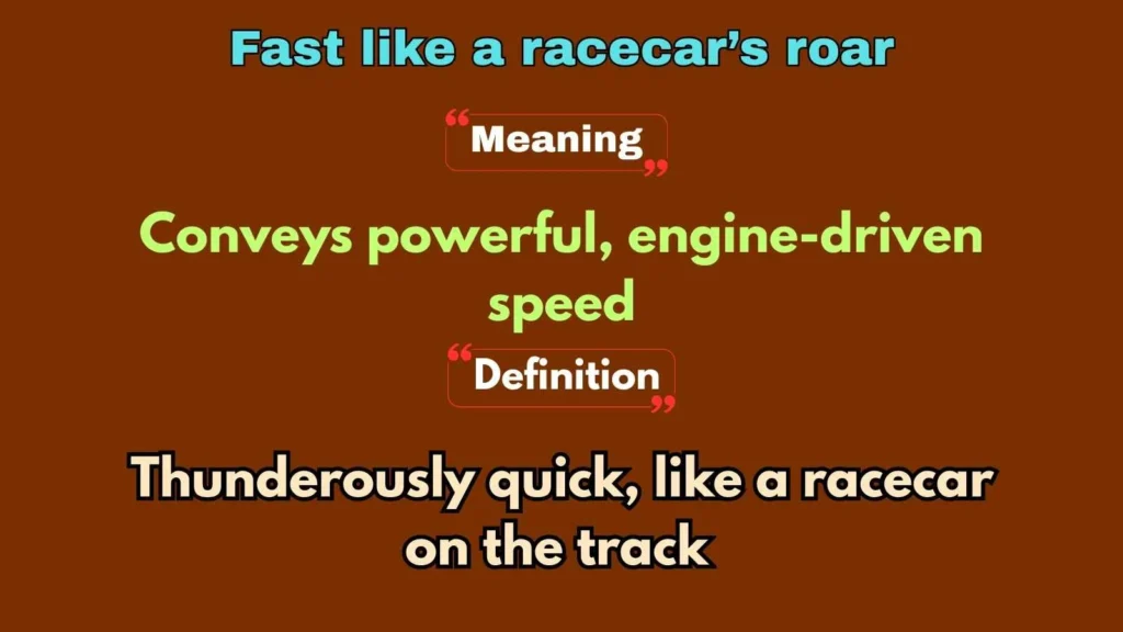 Fast like a racecar’s roar