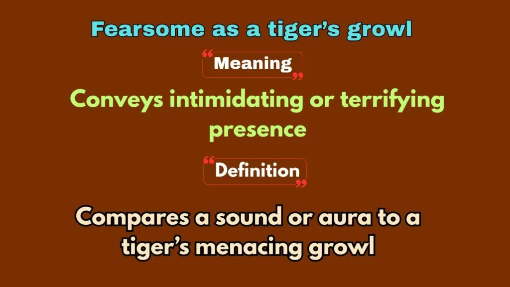 Fearsome as a tiger’s growl