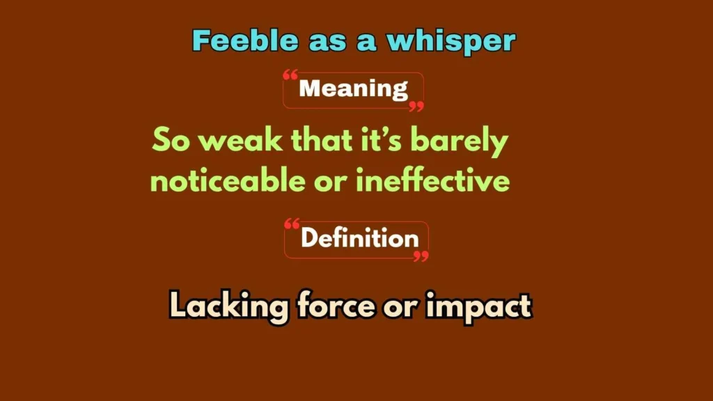 Feeble as a whisper