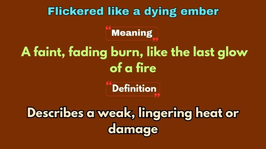 Flickered like a dying ember