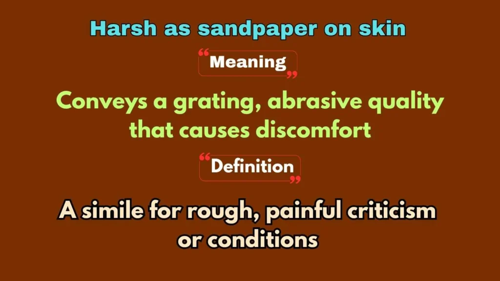 Harsh as sandpaper on skin