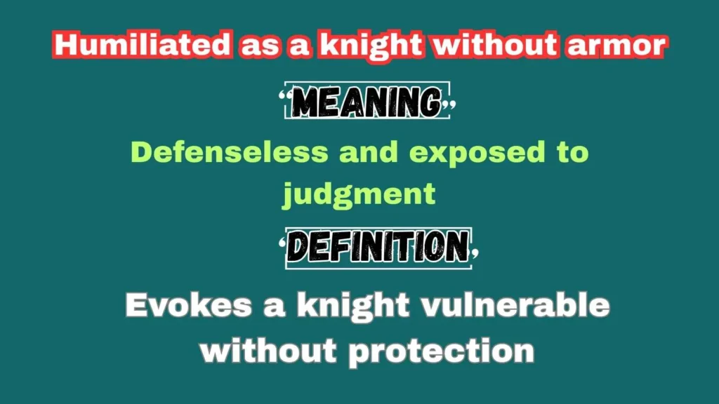 Humiliated as a knight without armor
