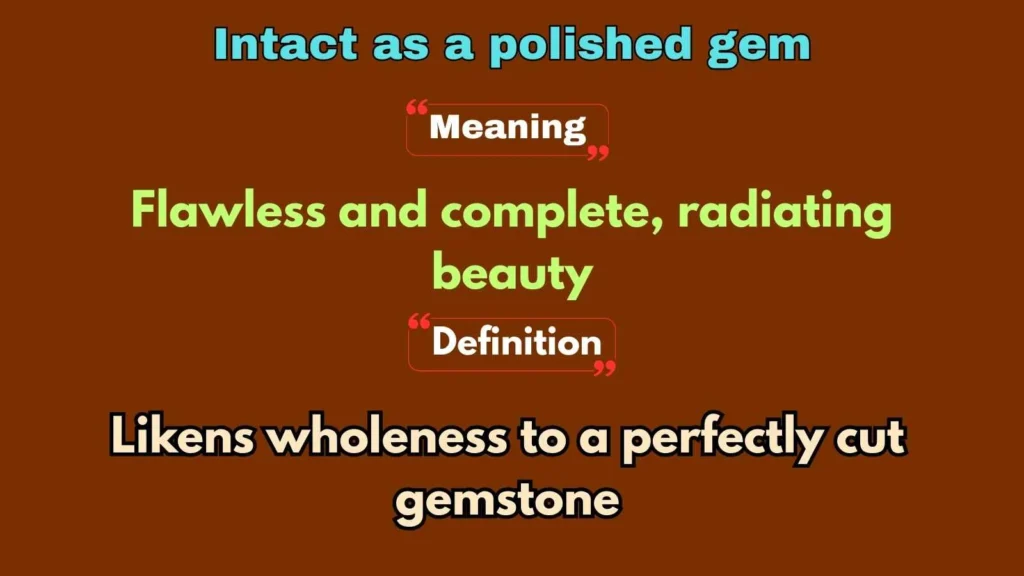 Intact as a polished gem