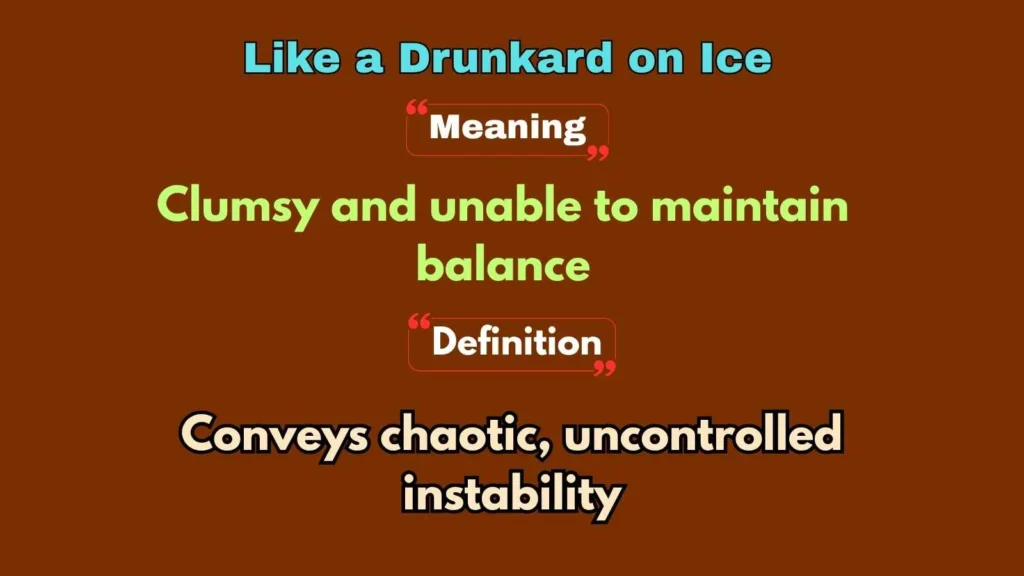 Like a Drunkard on Ice