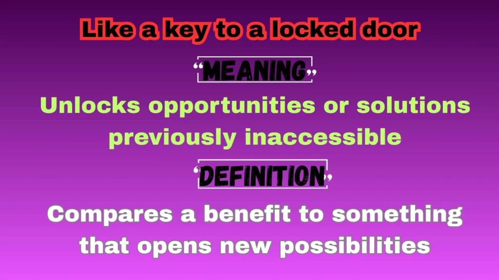 Like a key to a locked door