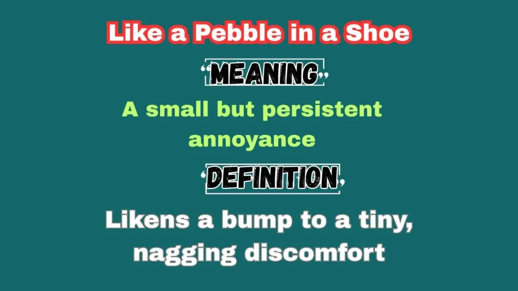 Like a Pebble in a Shoe