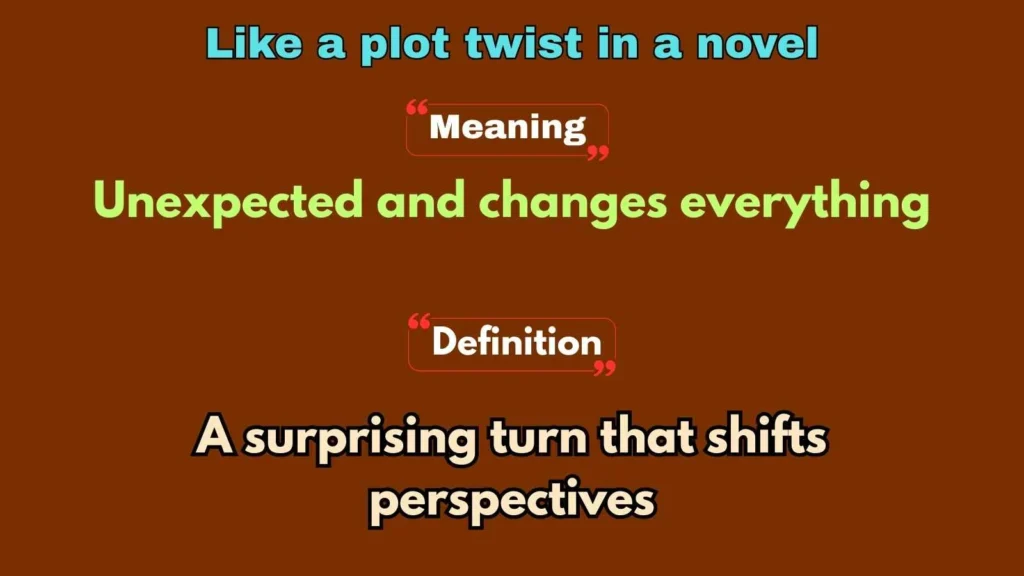 Like a plot twist in a novel