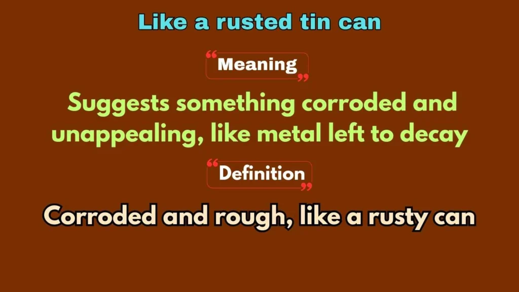 Like a rusted tin can