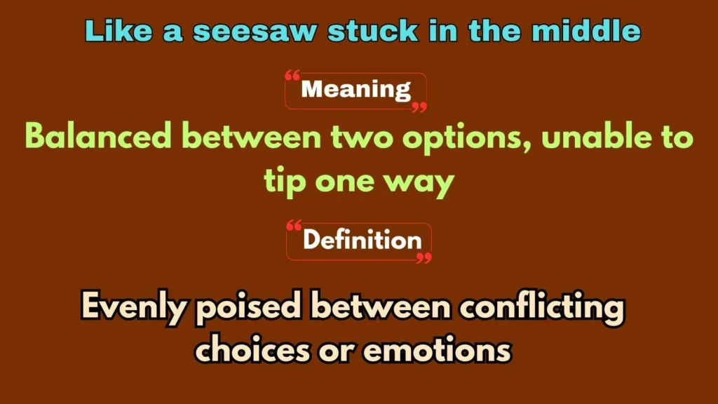 Like a seesaw stuck in the middle