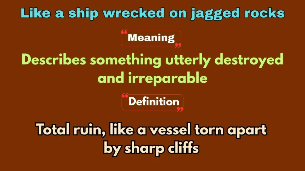 Like a ship wrecked on jagged rocks