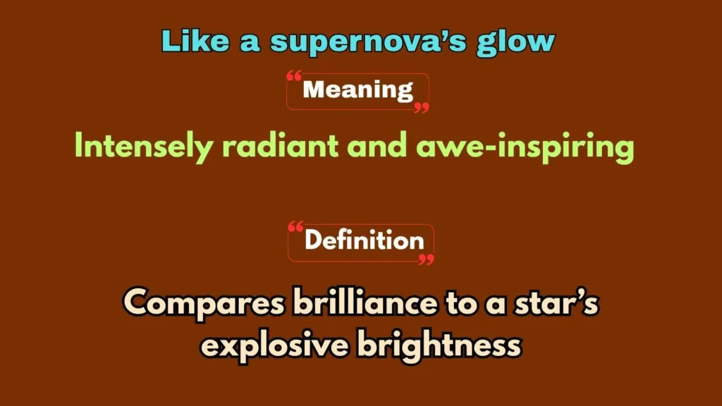 Like a supernova’s glow