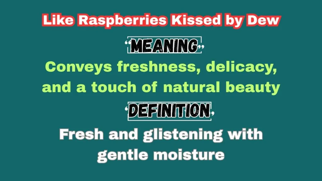 Like Raspberries Kissed by Dew