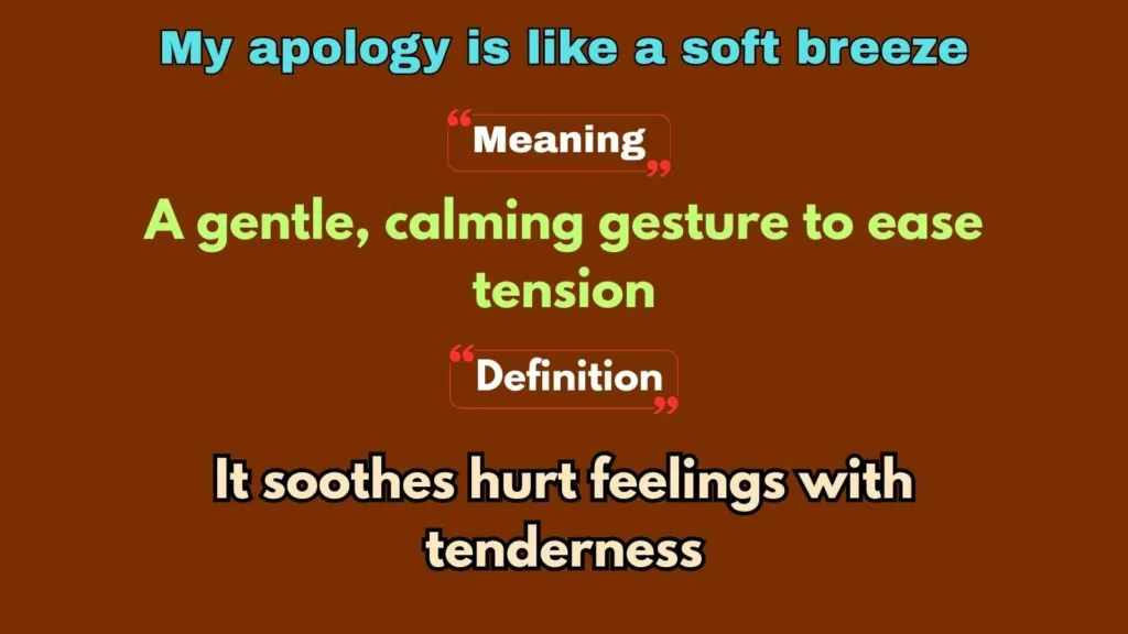 My apology is like a soft breeze