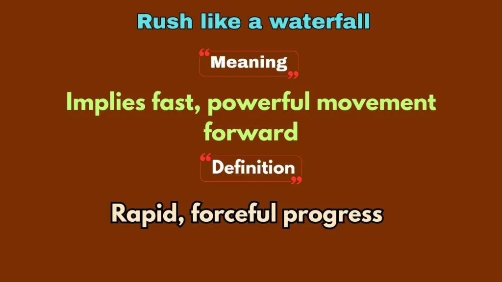 Rush like a waterfall