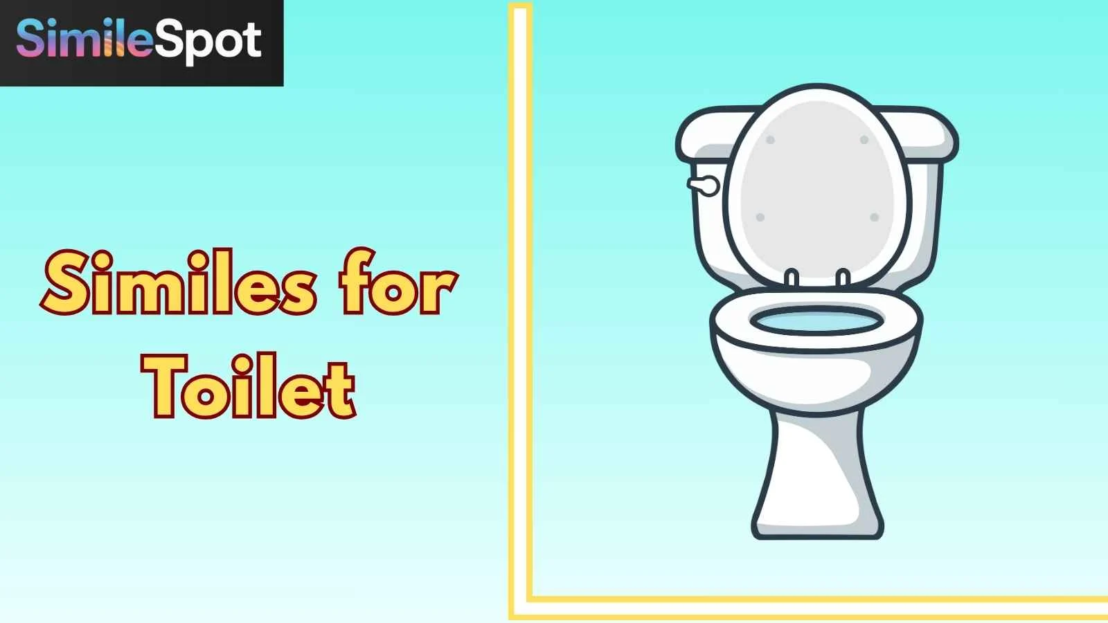 Similes for Toilet