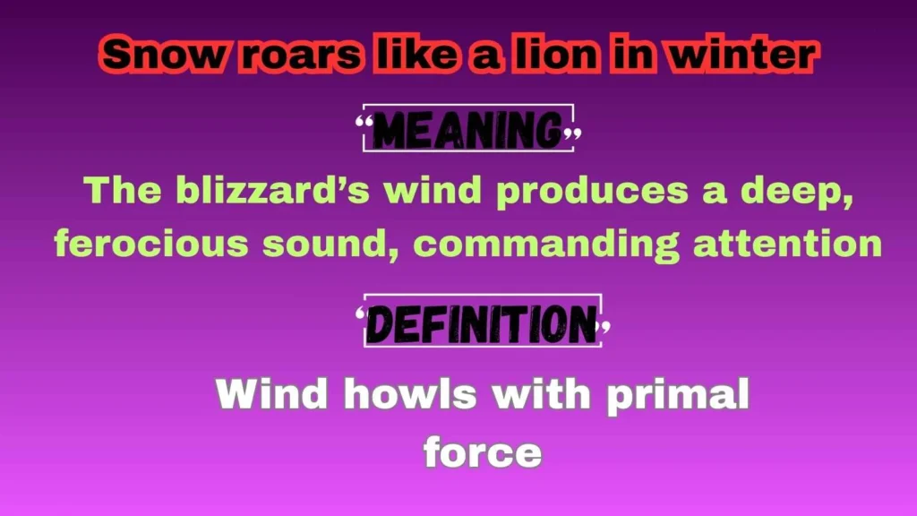 Snow roars like a lion in winter