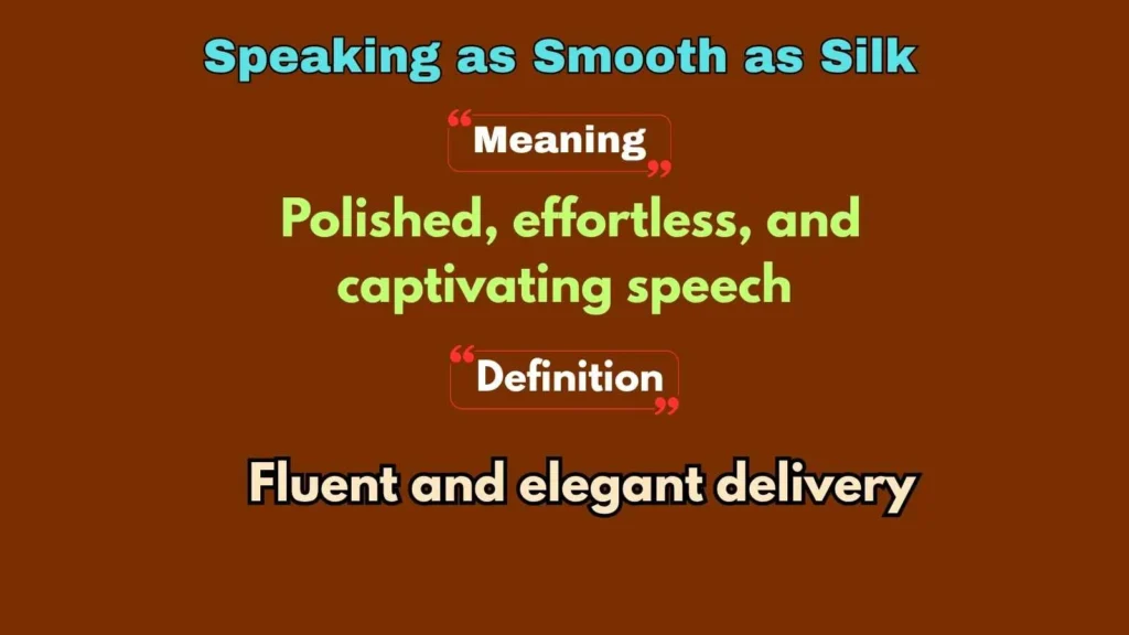 Speaking as Smooth as Silk